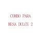 Combo Mesa Dulce 2